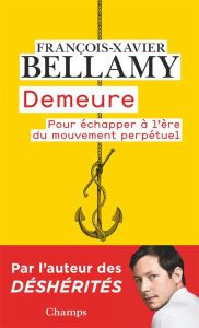Demeure. Pour échapper à l'ère du mouvement perpétuel - Bellamy François-Xavier