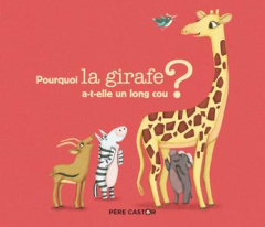 Pourquoi la girafe a-t-elle un long cou ? - Ivanovitch-Lair Albena ; Legrand Maud