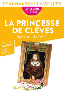 La Princesse de Clèves. Programme nouveau BAC 2022 1re - Parcours "Individu, morale et société" - LAFAYETTE MADAME DE