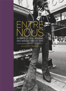 Entre nous. Intimité du chic bohème des années 1960 et 1970 - Russell Mary ; Passebon Pierre ; Kemmlein Xavier