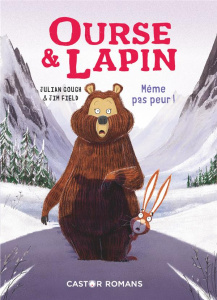 Ourse & Lapin Tome 5 : Même pas peur ! - Gough Julian ; Field Jim ; Vassallo Rose-Marie
