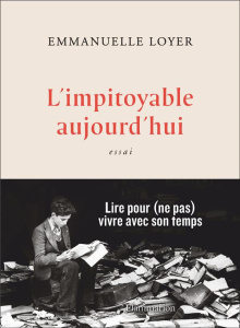 L'impitoyable aujourd'hui - Loyer Emmanuelle