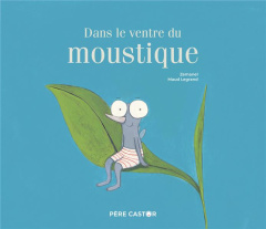 Dans le ventre du moustique - LEGRAND/ZEMANEL