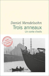 TROIS ANNEAUX - UN CONTE D'EXILS - MENDELSOHN DANIEL