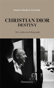 CHRISTIAN DIOR DESTINY - THE AUTHORIZED BIOGRAPHY - POCHNA MARIE-FRANCE