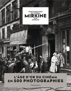 Mirkine par Mirkine. Photographes de cinéma - Mirkine Stéphane ; Estrosi Christian