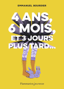 4 ans, 6 mois et trois jours plus tard... - Bourdier Emmanuel