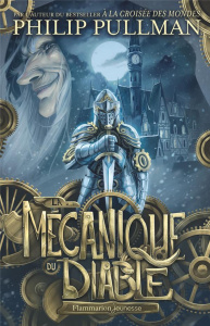 La Mécanique du diable - Pullman Philip ; Collette Xavier ; Piganiol Agnès
