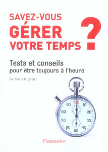 SAVEZ-VOUS GERER VOTRE TEMPS ? - CARABIN THIERRY M.