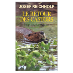 Le retour des castors. Surprises écologiques - Reichholf Josef