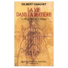 La vie dans la matière. Le rôle de l'espace en biologie - Chauvet Gilbert