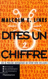 DITES UN CHIFFRE. Idées et problèmes mathématiques qui défient notre intelligence - Lines Malcolm-E