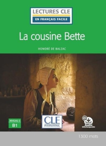 La cousine Bette. Niveau 3 B1, avec 1 CD audio MP3 - Balzac Honoré de ; Faucard-Martinez Brigitte