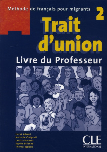 Trait d'union 2. Méthode de français pour migrants - Livre du professeur - Adami Hervé ; Guiganti Nathalie ; Poinsot Laetitia