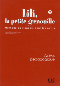 Lili, la petite grenouille 2. Guide pédagogique, méthode de français pour les petits - Malfettes-Wittmann Agnès ; Meyer-Dreux Sylvie