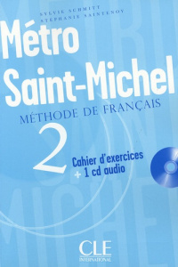 Métro Saint-Michel 2. Cahier d'exercices, avec 1 CD audio - Schmitt Sylvie ; Saintenoy Stéphanie