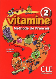 Vitamine 2. Méthode de français - Martin C. ; Pastor Dolorès