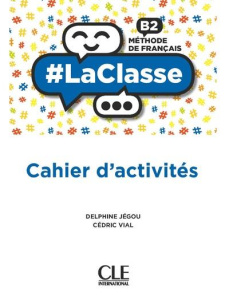 Méthode de français B2. Cahier d'activités - Jégou Delphine ; Vial Cédric