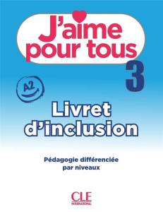 J'aime pour tous 3 A2. Livret d'inclusion - Leon Moreno Ana ; Payet Adrien ; Stéfanou Maria ;