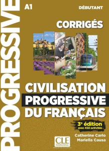 Civilisation progressive du français débutant A1. Corrigés avec 450 activités, 3e édition - Carlo Catherine ; Causa Mariella