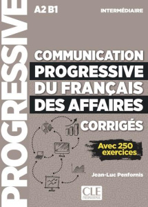 Communication progressive du français des affaires intermédiaire A2 B1. Corrigés, avec 250 exercices - Penfornis Jean-Luc