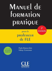 Manuel de formation pratique pour le professeur de FLE. Cours, activités, corrigés, 2e édition - Bertocchini Paola ; Constanzo Edvige ; Pécheur Jac