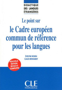 Le cadre européen commun de référence pour les langues. Edition revue et augmentée - Rosen Evelyne ; Reinhardt Claus