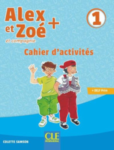 Alex et Zoé   et compagnie 1. Cahier d'activités - Samson Colette ; Bauer Jean-Claude ; Bronn Nathana