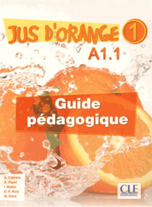 Jus d'orange 1 A1.1. Guide pédagogique, avec 1 CD audio - Cabrera Adrian ; Payet Adrien ; Rubio Isabelle ; R