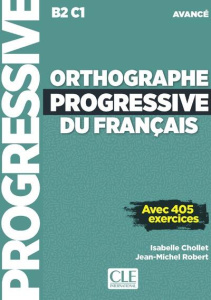 Orthographe progressive du français B2 C1 avancé. Avec 405 exercices, avec 1 CD audio MP3 - Chollet Isabelle ; Robert Jean-Michel
