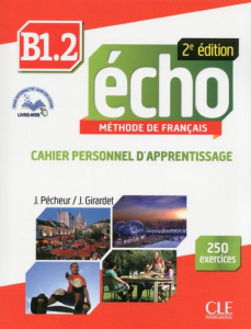 Echo B1.2. Cahier personnel d'apprentissage, 2e édition, avec 1 CD audio - Pécheur Jacques ; Girardet Jacky