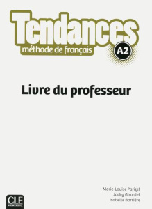 Tendances A2. Livre du professeur - Parizet Marie-Louise ; Girardet Jacky ; Barrière I