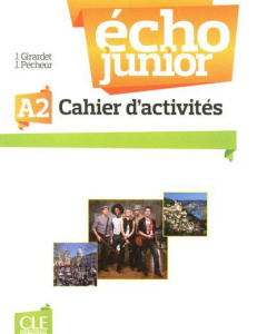 Echo Junior A2. Cahier d'activités - Girardet Jacky ; Pécheur Jacques