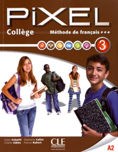 Méthode de français Pixel 3 A2 Collège. Edition 2013. Avec 1 DVD - Schmitt Sylvie ; Gibbe Colette ; Callet Stéphanie