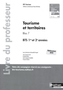 Tourisme et territoires Bloc 7 BTS 1re et 2e années. Livre du professeur, Edition 2021 - Hergott Gwenaëlle ; Arnal Jean-François ; Rothier