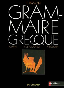 Grammaire grecque - Ragon E ; Dain Alphonse ; Foucault J-A de ; Poulai