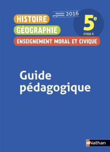Histoire Géographie Enseignement moral et civique 5e. Guide pédagogique, Edition 2016 - Hazard-Tourillon Anne-Marie ; Fellahi Armelle ; Ma