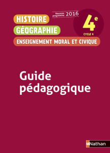 Histoire Géographie Enseignement moral et civique 4e. Guide pédagogique, Edition 2016 - Hazard-Tourillon Anne-Marie ; Fellahi Armelle ; Co