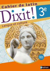 Cahier de latin Dixit ! Langue et culture 3e. Edition 2022 - Bouhours Thomas ; Fouenard Stéphane ; Naulin Camil