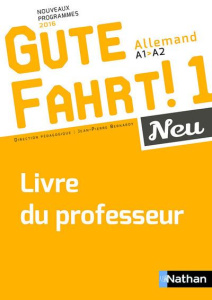 Allemand A1-A2 Gute Fahrt! 1 Neu. Livre du professeur, Edition 2016 - Bernardy Jean-Pierre