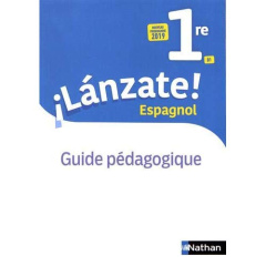 Espagnol 1re B1 Lanzate! Guide pédagogique, Edition 2019 - Clémente Edouard ; Laffite Monique