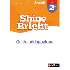 Anglais 2de B1 Shine Bright. Guide pédagogique, Edition 2019 - Escales Corinne