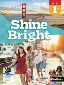 Anglais 1re B1>B2 Shine Bright. Edition 2019 - Escales Corinne