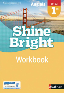 Anglais 1re B1>B2 Shine Bright. Workbook - Escales Corinne