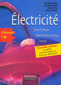 Electricité 2nde Professionnelle et Terminale BEP - Declercq Alexandra ; Gallois Jean-Claude ; Riera C