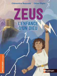 Zeus, l'enfance d'un dieu - Beauvais Clémentine ; Giglio Céline