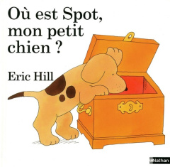 Où est Spot, mon petit chien ? - Hill Eric