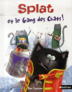 Splat le chat Tome 10 : Splat et le gang des chats ! - Scotton Rob ; Hsu Lin Amy ; Eberz Robert