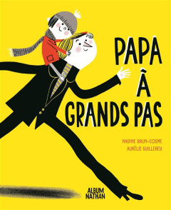 Papa à grand pas - Brun-Cosme Nadine ; Guillerey Aurélie