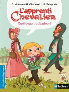 L'apprenti chevalier : Quel beau troubadour ! - Nicolas Christophe ; Chaurand Rémi ; Delaporte Bér